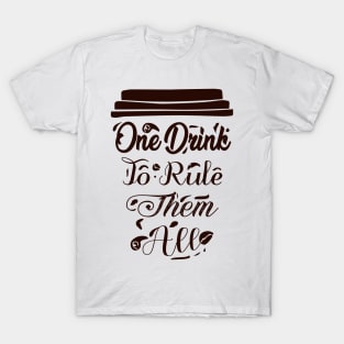 COFFEE - One drink to rule them all cool coffee T-Shirt